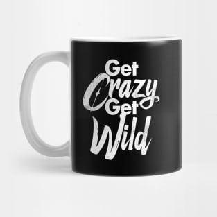 Get Crazy Get Wild - Grunge version Mug